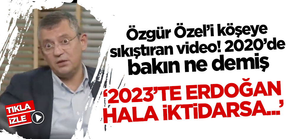 CHP'li Özgür Özel'i ifşa eden video! '2023'te Erdoğan hala cumhurbaşkanı ise...'