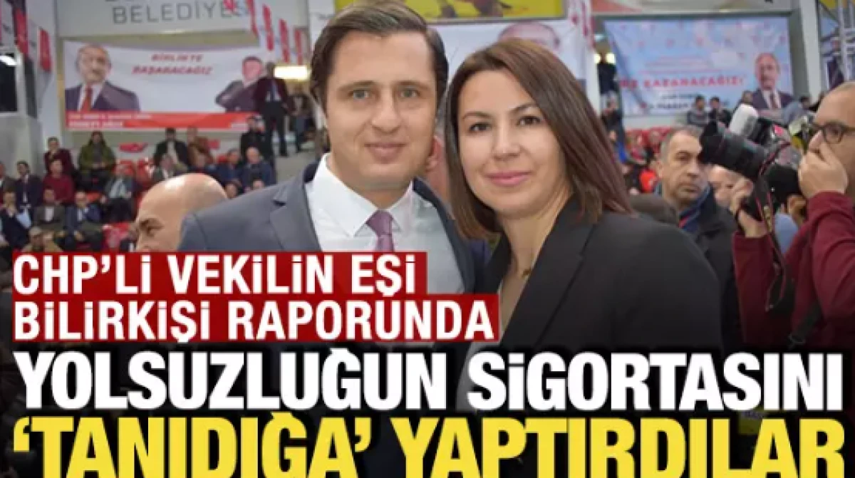CHP'li vekilin eşi bilirkişi raporunda                                                