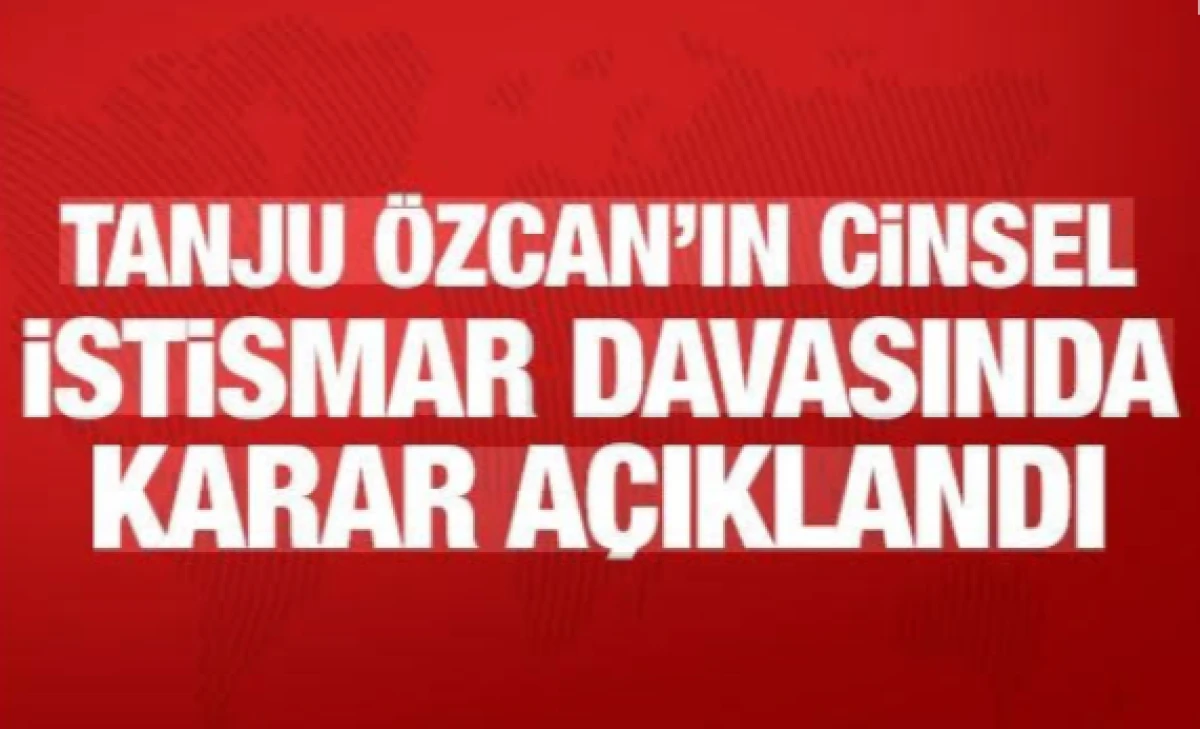 Cinsel saldırı davası! Mahkemeden Tanju &Ouml;zcan kararı