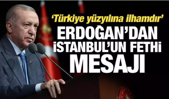 Cumhurbaşkanı Erdoğan'dan İstanbul'un fethi mesajı 