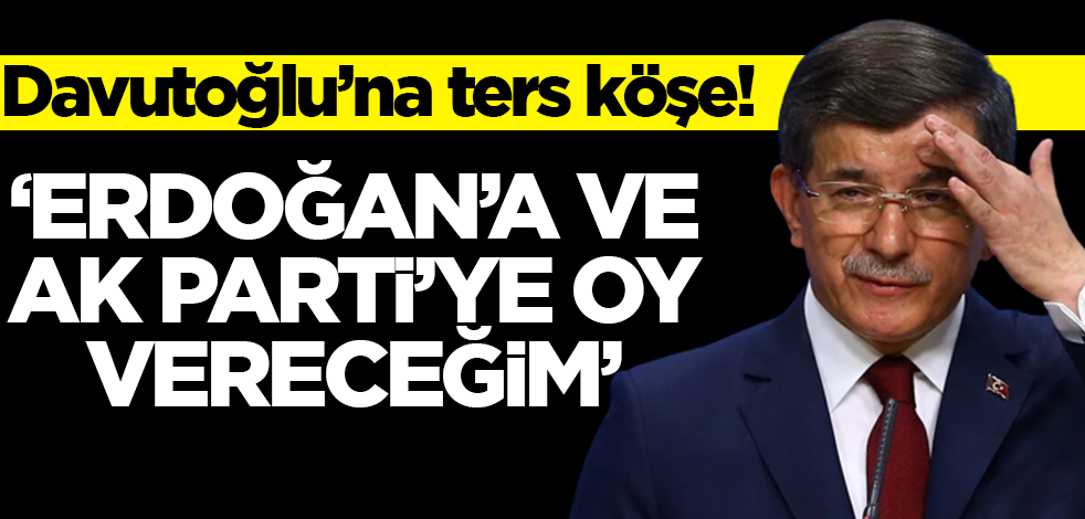 Davutoğlu'na ters köşe! Erdoğan'a oy verecek