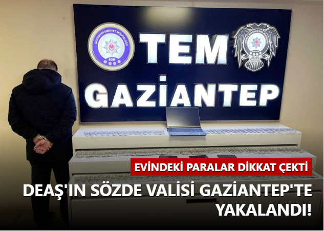 DEAŞ'ın sözde valisi Gaziantep'te yakalandı          