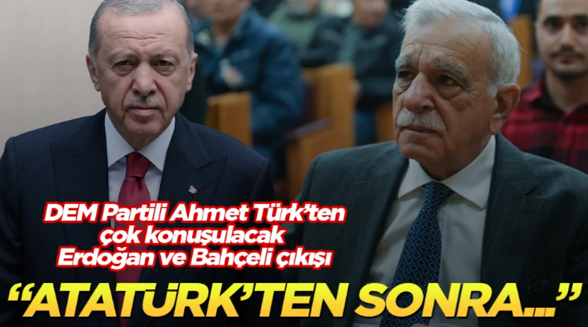 DEM Partili Ahmet Türk’ten, çok konuşulacak Erdoğan ve Bahçeli çıkışı