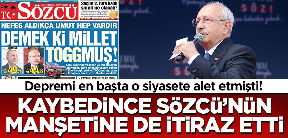 Deprem acısını en başta o siyasete alet etmişti! Kılıçdaroğlu kaybedince Sözcü'nün manşetine de itiraz etti