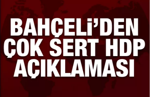 Devlet Bahçeli: HDP vakit kaybetmeden kapatılmalıdır!