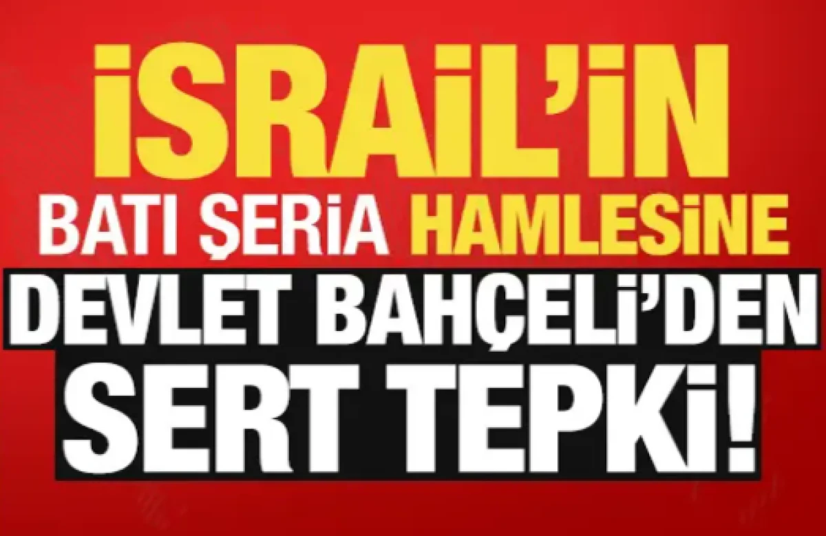  Devlet Bah&ccedil;eli'den İsrail'e sert tepki!