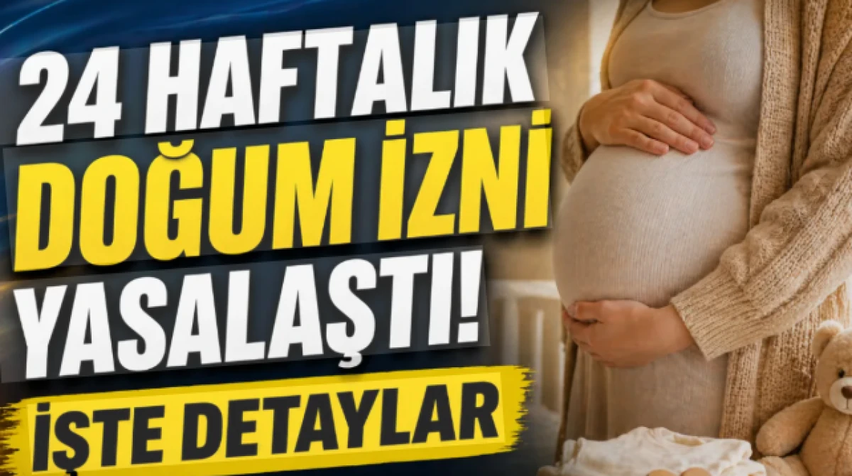 Doğum iznini 24 haftaya &ccedil;ıkaran d&uuml;zenleme yasalaştı!