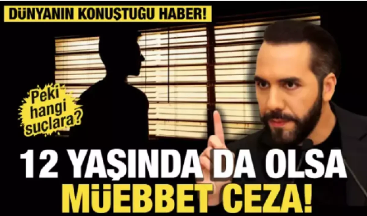 El Salvador&rsquo;dan d&uuml;nyanın tepkisini &ccedil;eken karar: 12 yaş &uuml;stt&uuml; su&ccedil;lulara m&uuml;ebbet
