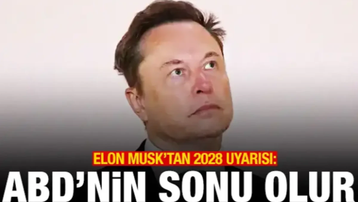 Elon Musk'tan 2028 uyarısı: ABD i&ccedil;in oyunun sonu olur