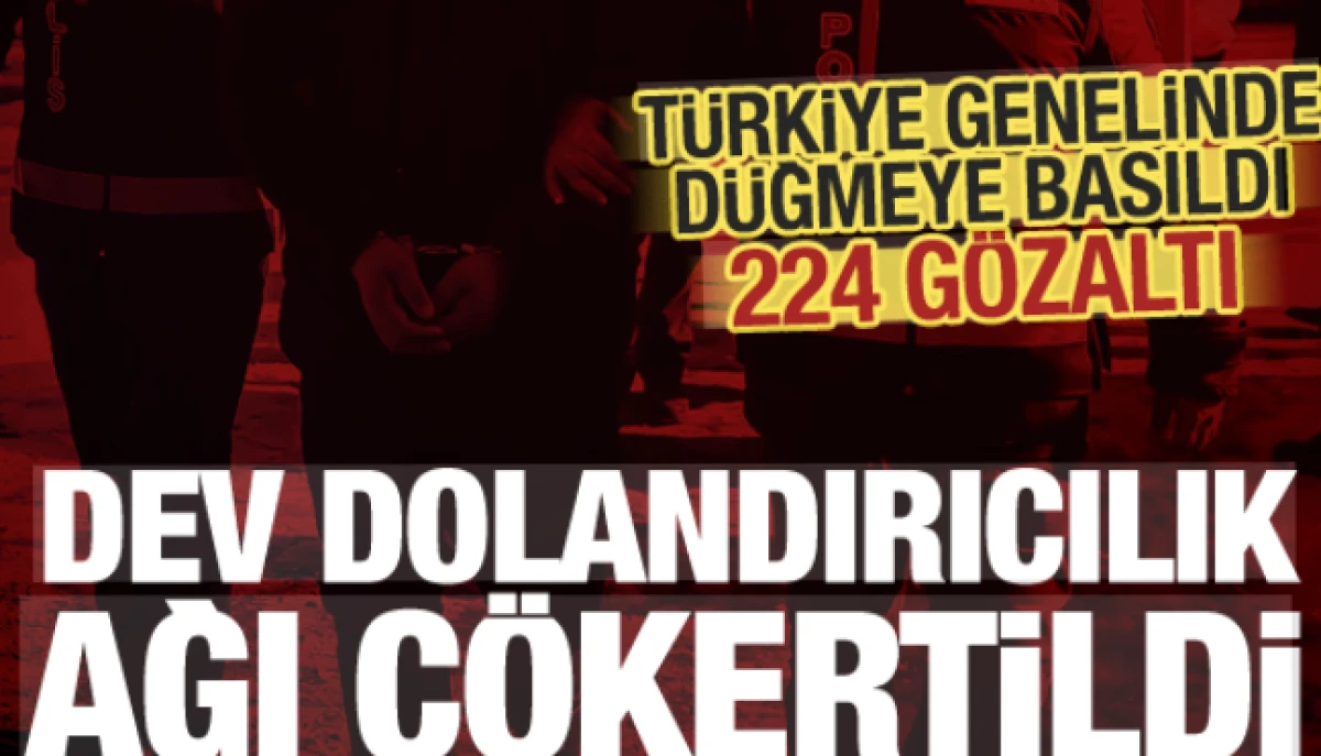 Emniyet d&uuml;ğmeye bastı! 24 ilde dev dolandırıcılık operasyonu: 224 g&ouml;zaltı