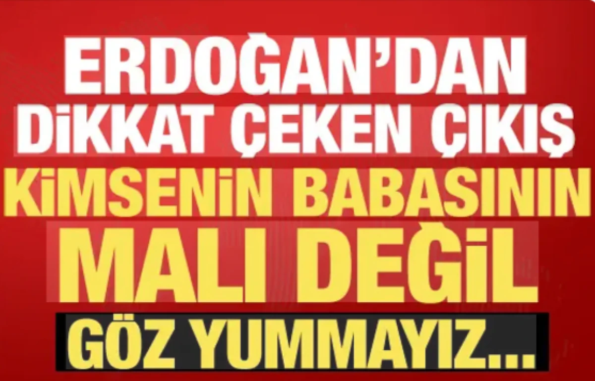 Erdoğan'dan dikkat &ccedil;eken yolsuzluk &ccedil;ıkışı: Skandallar mazur g&ouml;r&uuml;lemez!