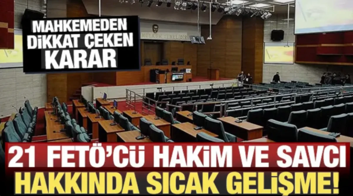 Ergenekon soruşturmasında 21 FET&Ouml;'c&uuml; hakim ve savcı hakkında sıcak gelişme!