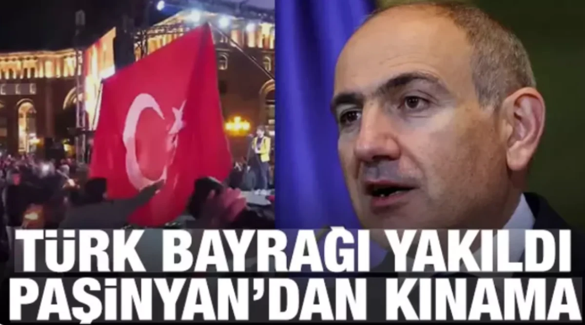 Erivan'da T&uuml;rk bayrağı yakıldı! Paşinyan'dan kınama