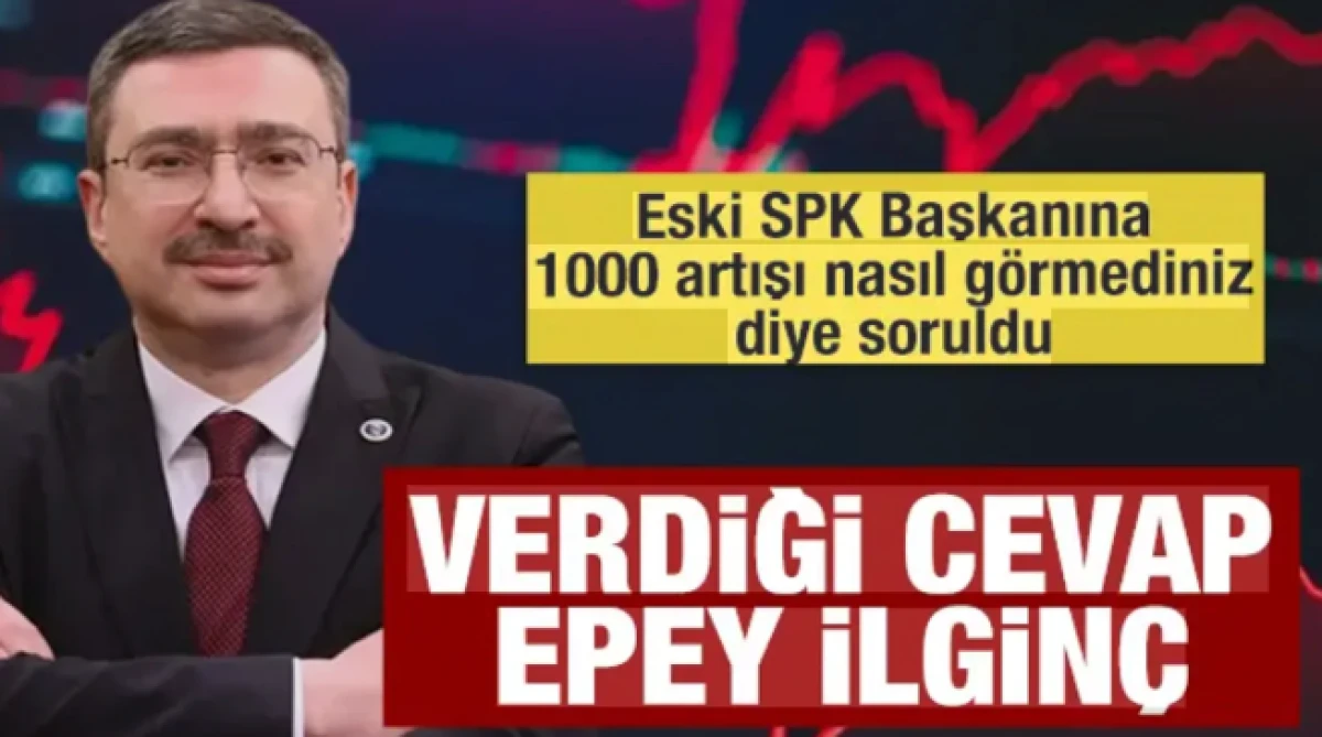 Eski SPK Başkanından 1000 kat artışa ilgin&ccedil; cevap: Halkın tevecc&uuml;h&uuml; de olabilir
