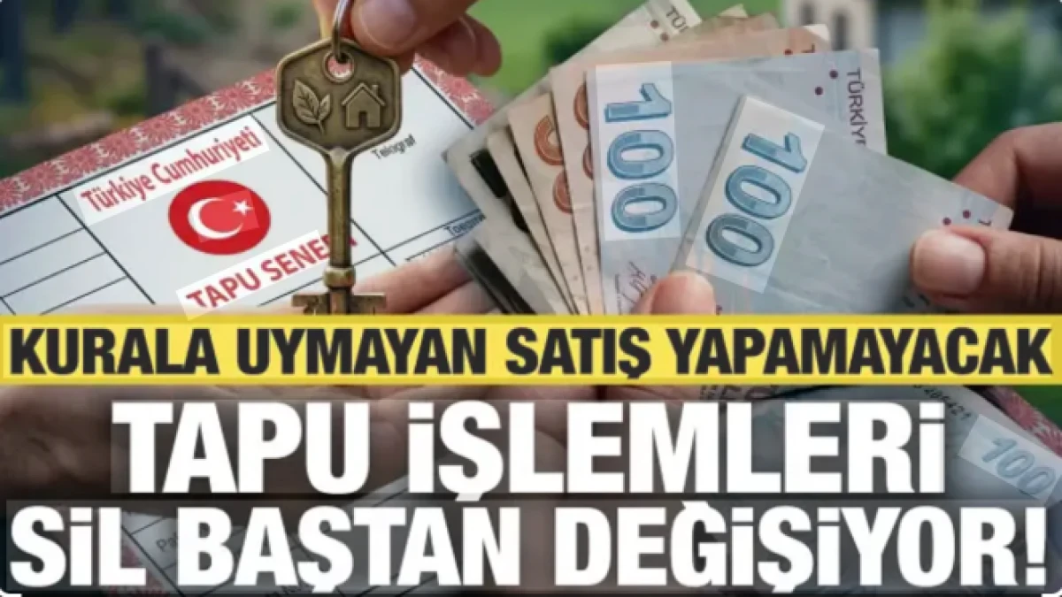 Ev satın alacaklar dikkat: Tapuda yeni d&ouml;nem başlıyor!