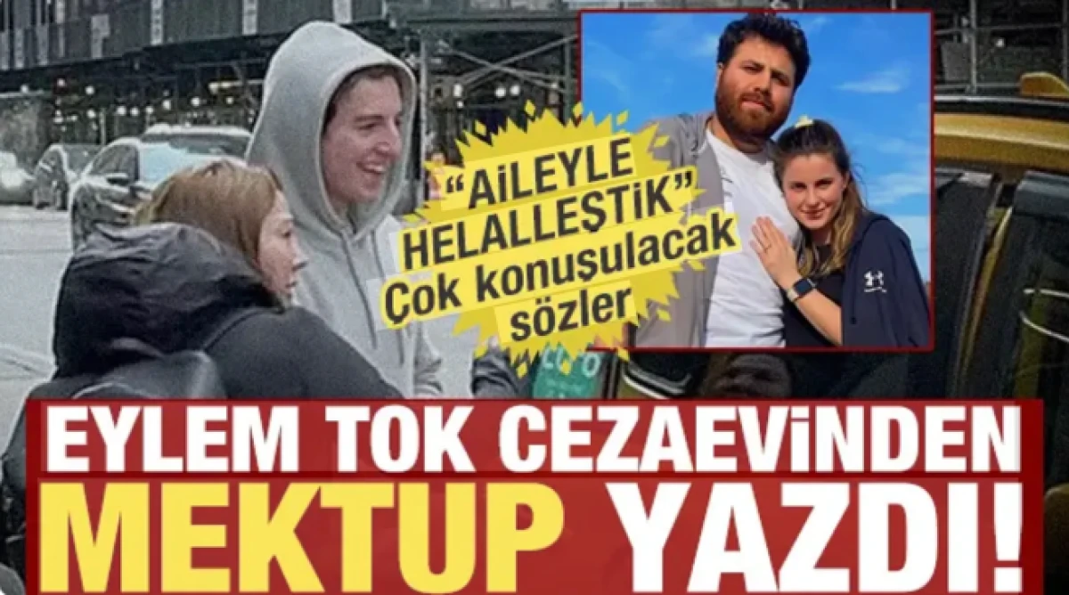 Eylem Tok'tan cezaevinden mektup: Aileyle helalleştik, sulh anlaşması yaptık!