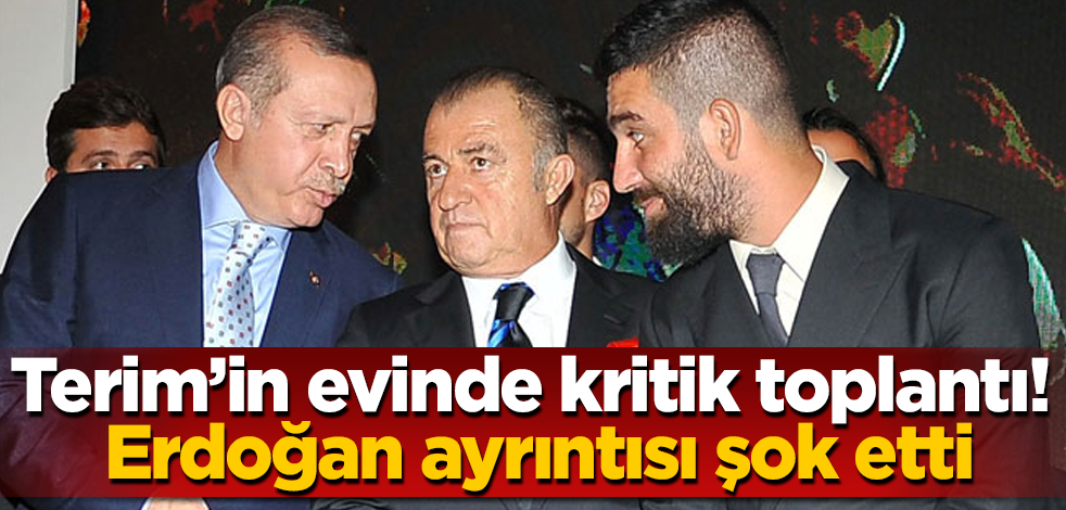 Fatih Terim'in evinde kritik toplantı! Tayyip Erdoğan ayrıntısı şok etti
