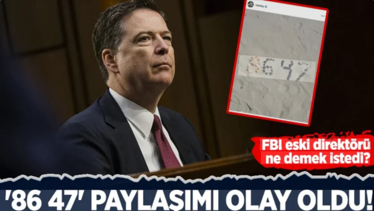 FBI eski direkt&ouml;r&uuml; ne demek istedi? '86 47' Paylaşımı olay oldu...