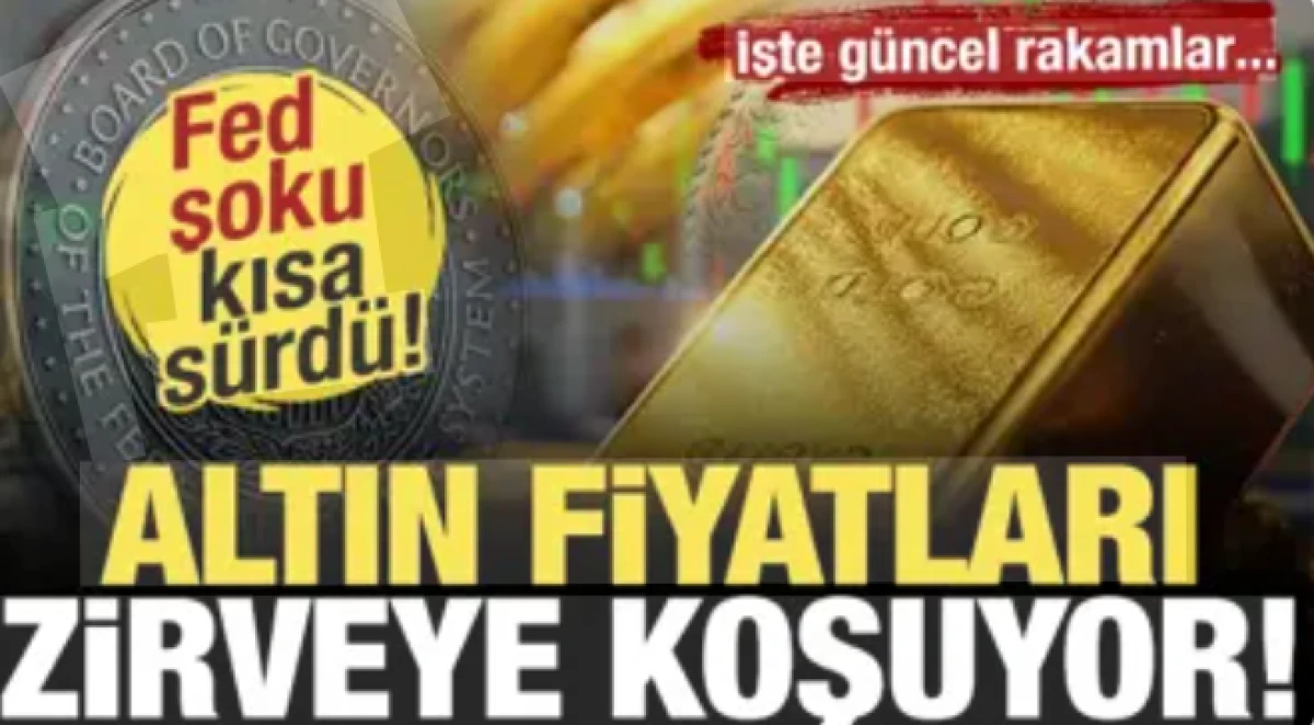 Fed şoku kısa s&uuml;rd&uuml;! Altın fiyatları zirveye koşuyor! İşte g&uuml;ncel rakamlar...