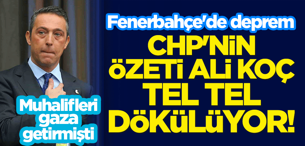 Fenerbahçe'de deprem: CHP'nin özeti Ali Koç, tel tel dökülüyor! Muhalifler "İktidardan böyle ineceksiniz" deyip gaza gelmişlerdi