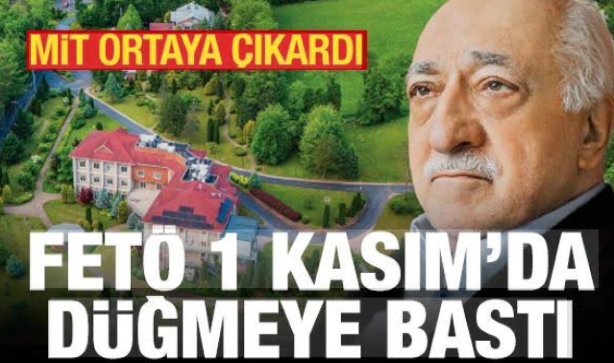 FET&Ouml; 1 Kasım'da d&uuml;ğmeye bastı