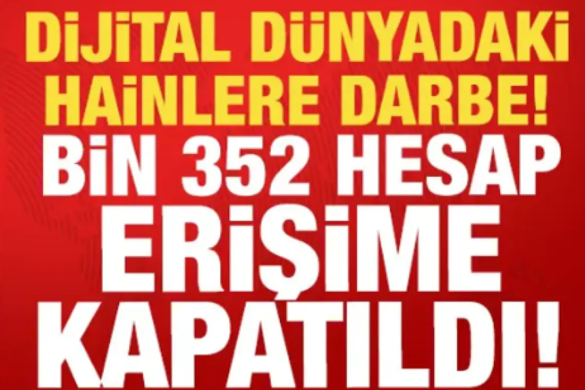 FET&Ouml;'n&uuml;n dijital ağına b&uuml;y&uuml;k darbe: Bin 352 hesaba daha erişim engeli