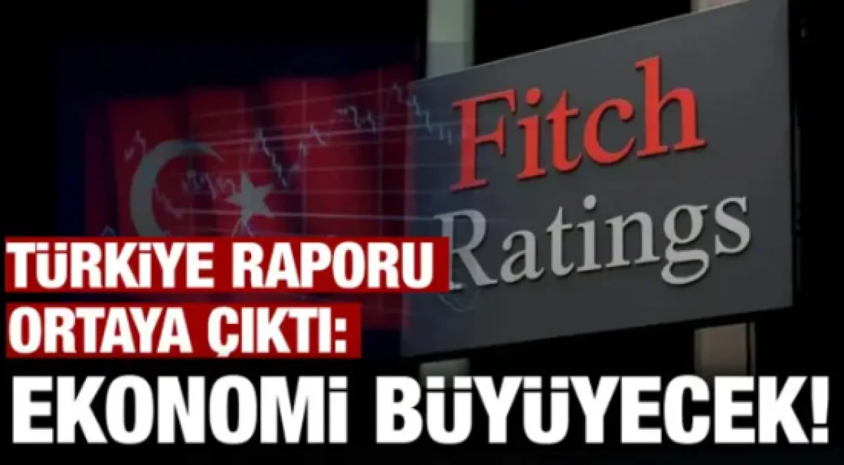 Fitch'ten T&uuml;rkiye'ye olumlu rapor! T&uuml;rk ekonomisi b&uuml;y&uuml;yecek