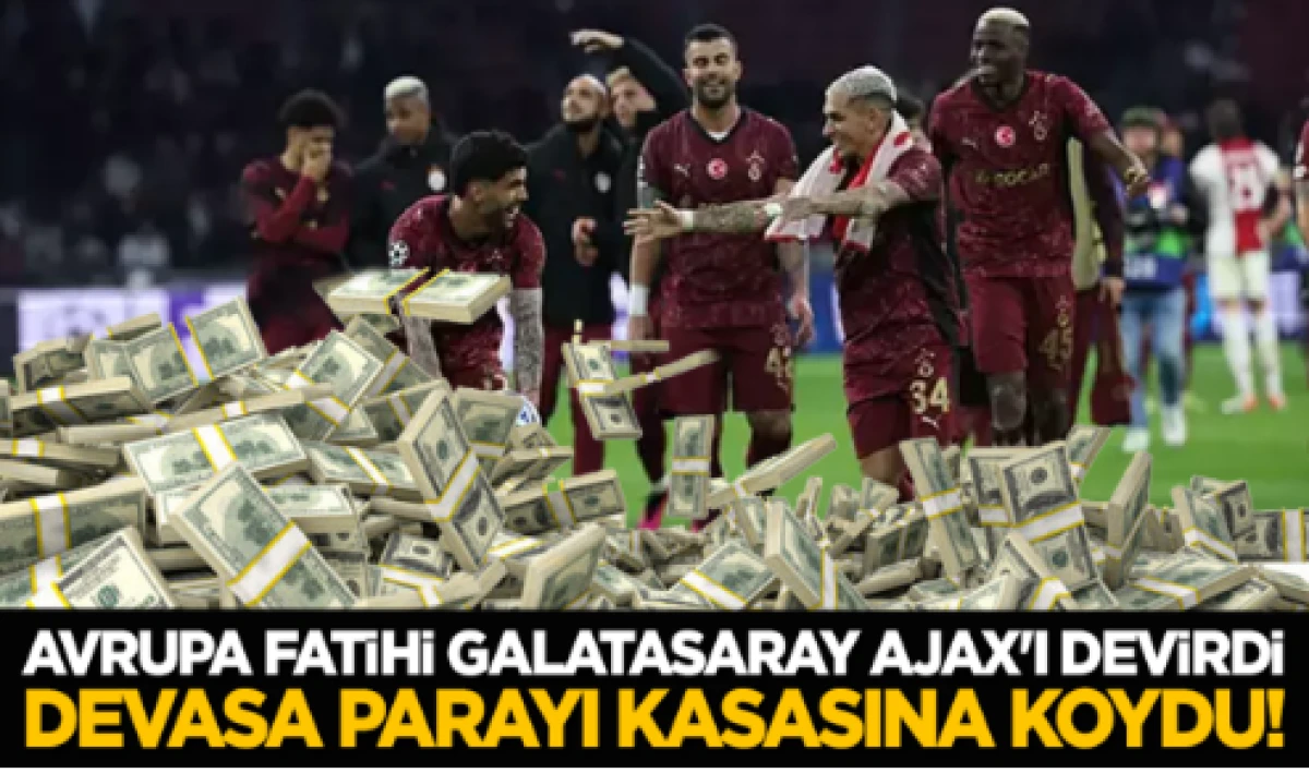 Galatasaray Ajax'ı devirdi, devasa parayı kasasına koydu!