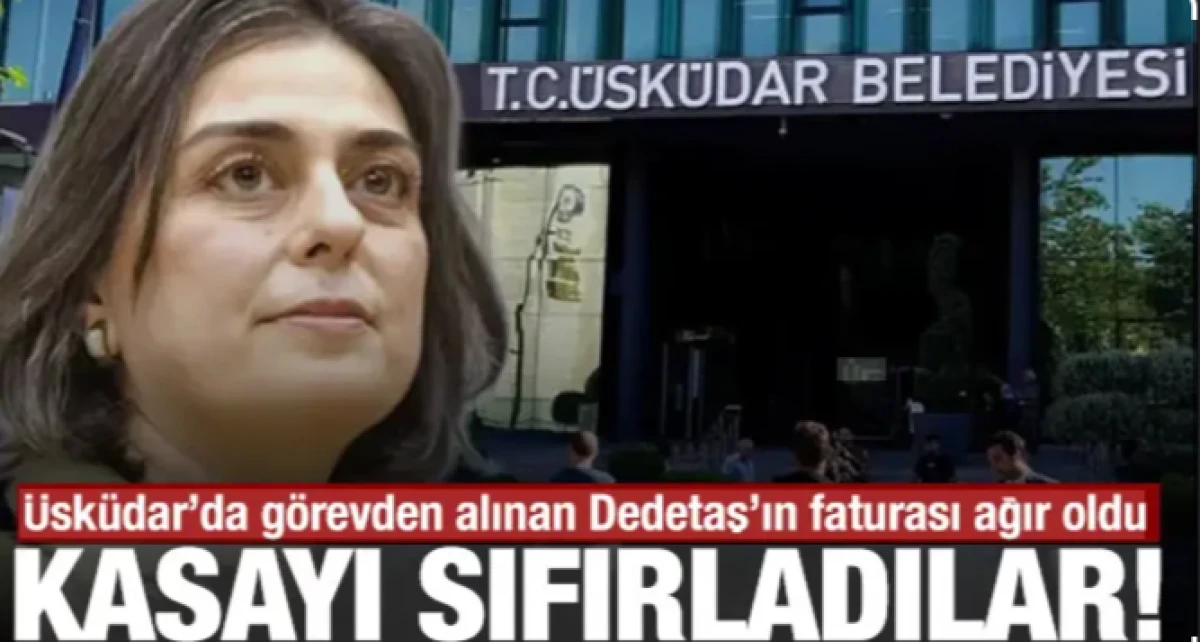 G&ouml;revden alınan Dedetaş'ın faturası ağır oldu: &Uuml;sk&uuml;dar&rsquo;da kasayı sıfırladılar
