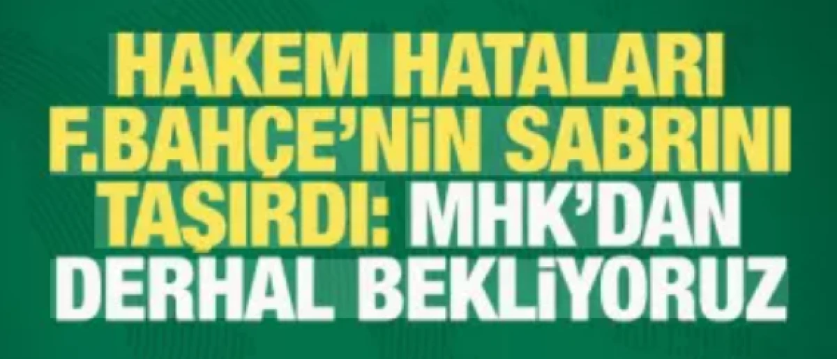 Hakem hataları Fenerbah&ccedil;e'nin sabrını taşırdı