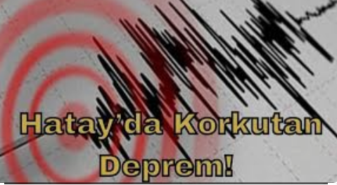 Hatay'da korkutan deprem!                    