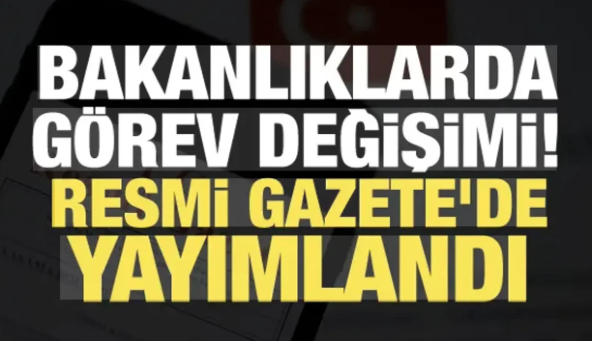 Hazine ve Maliye Bakanlığında yeni atama! Resmi Gazete'de yayımlandı