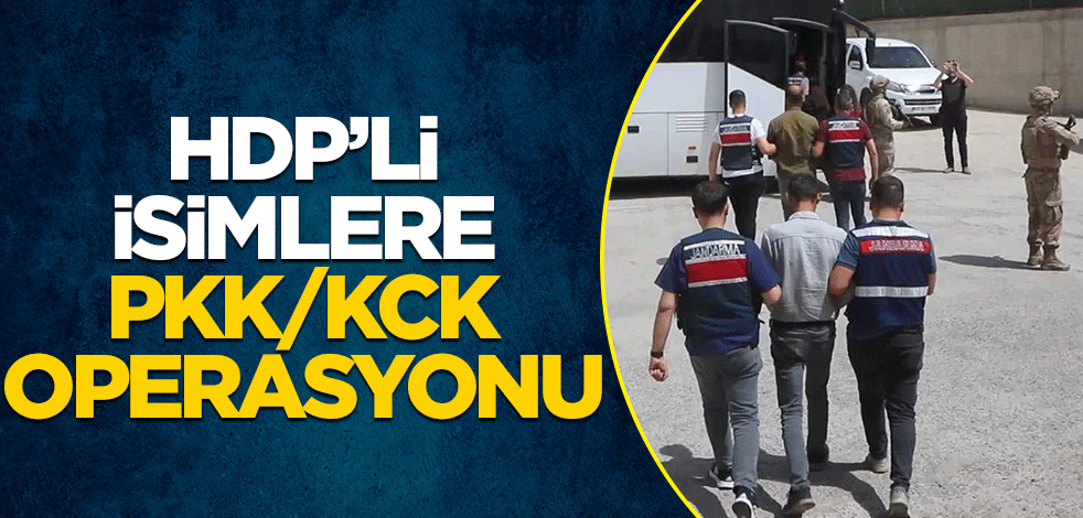 HDP'li isimlere PKK/KCK operasyonu