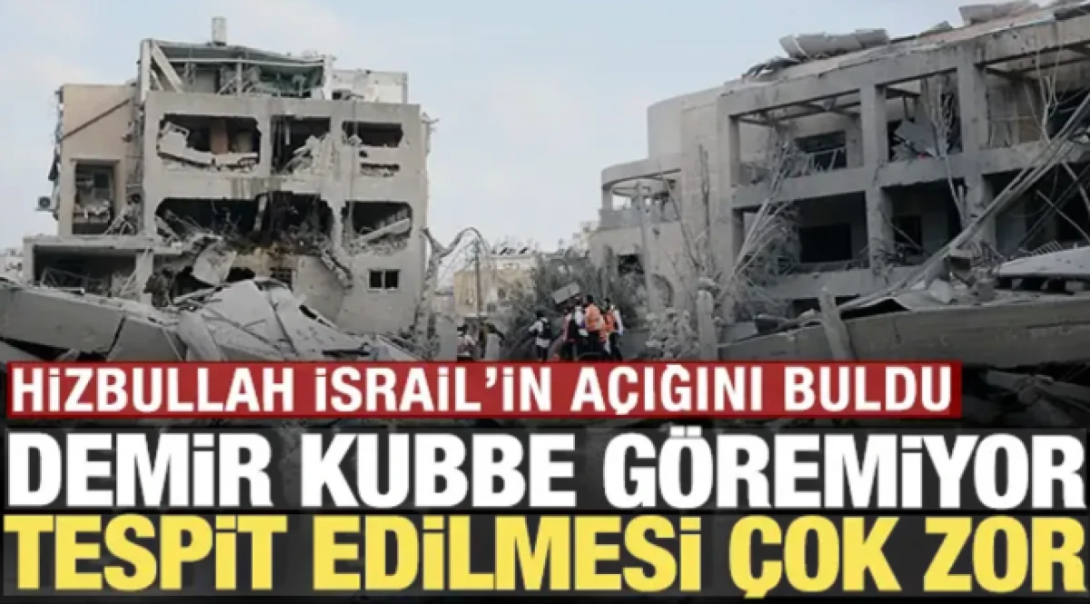 Hizbullah İsrail'in a&ccedil;ığını buldu: Demir Kubbe g&ouml;remiyor, tespit edilmesi &ccedil;ok zor