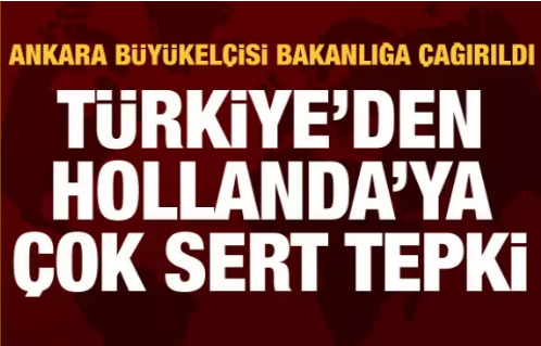 Hollanda'nın Ankara Büyükelçisi Dışişleri Bakanlığı'na çağırıldı