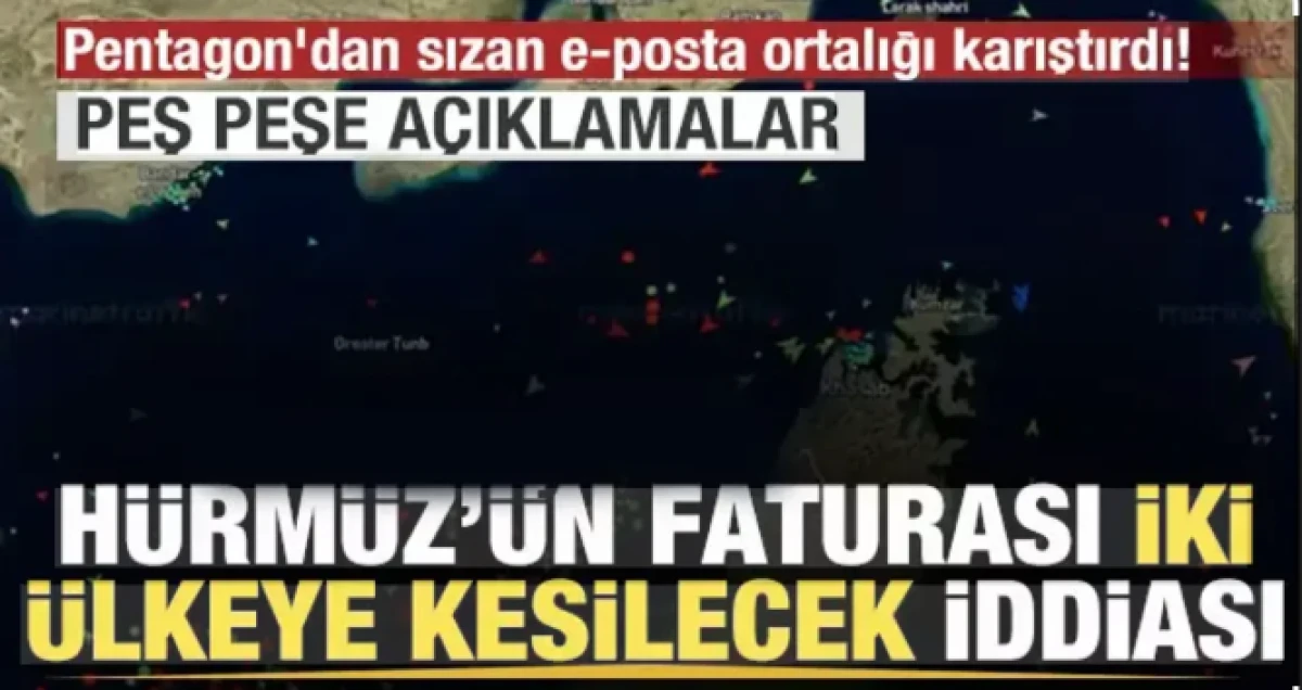 H&uuml;rm&uuml;z'&uuml;n faturası İki &uuml;lkeye kesilecek! Pentagon'dan sızan e-posta ortalığı karıştırdı!