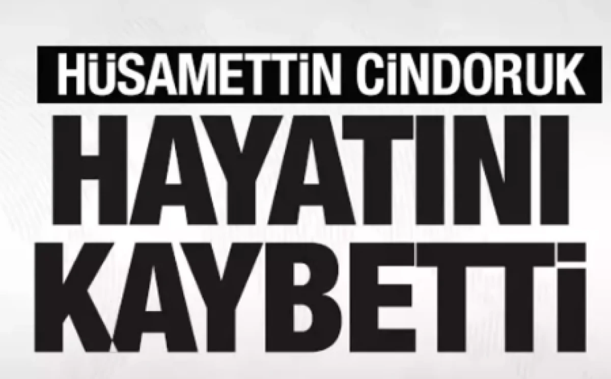 H&uuml;samettin Cindoruk hayatını kaybetti      