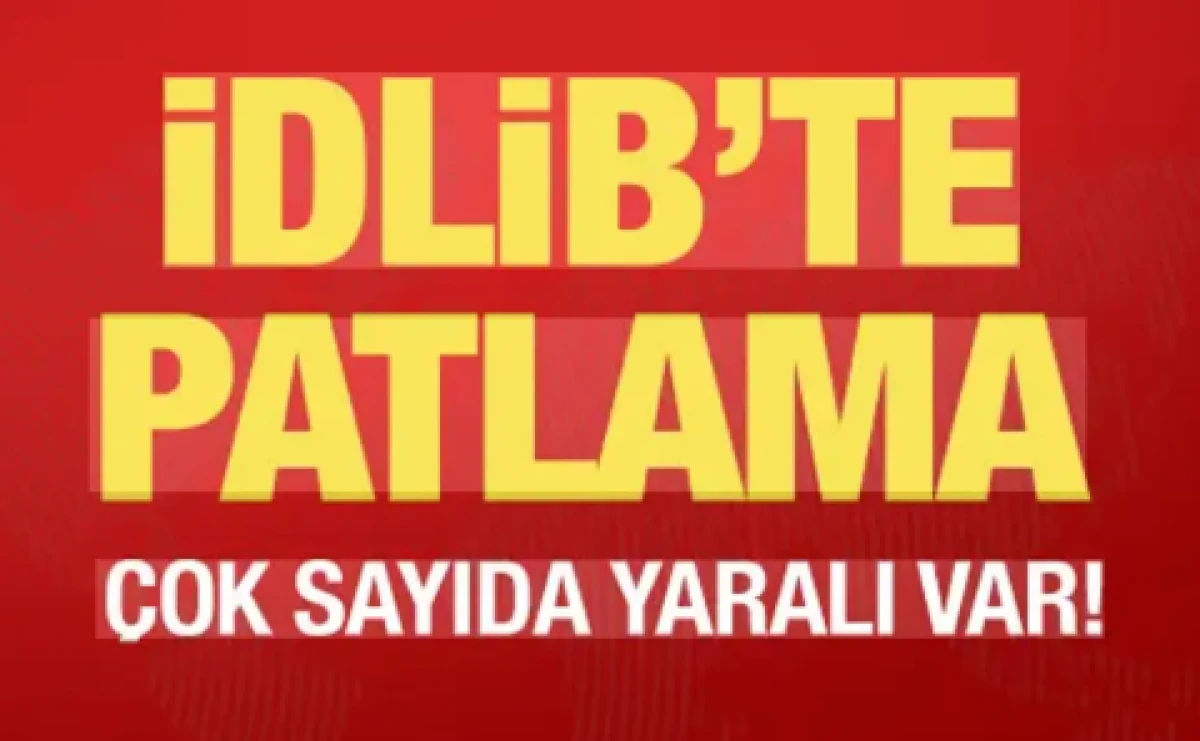 İdlib'te patlama: &Ccedil;ok sayıda yaralı var