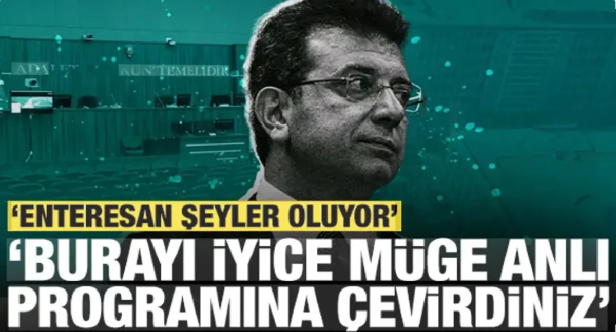İmamoğlu davası: 'Enteresan şeyler oluyor, burası iyice M&uuml;ge Anlı programına d&ouml;nd&uuml;'