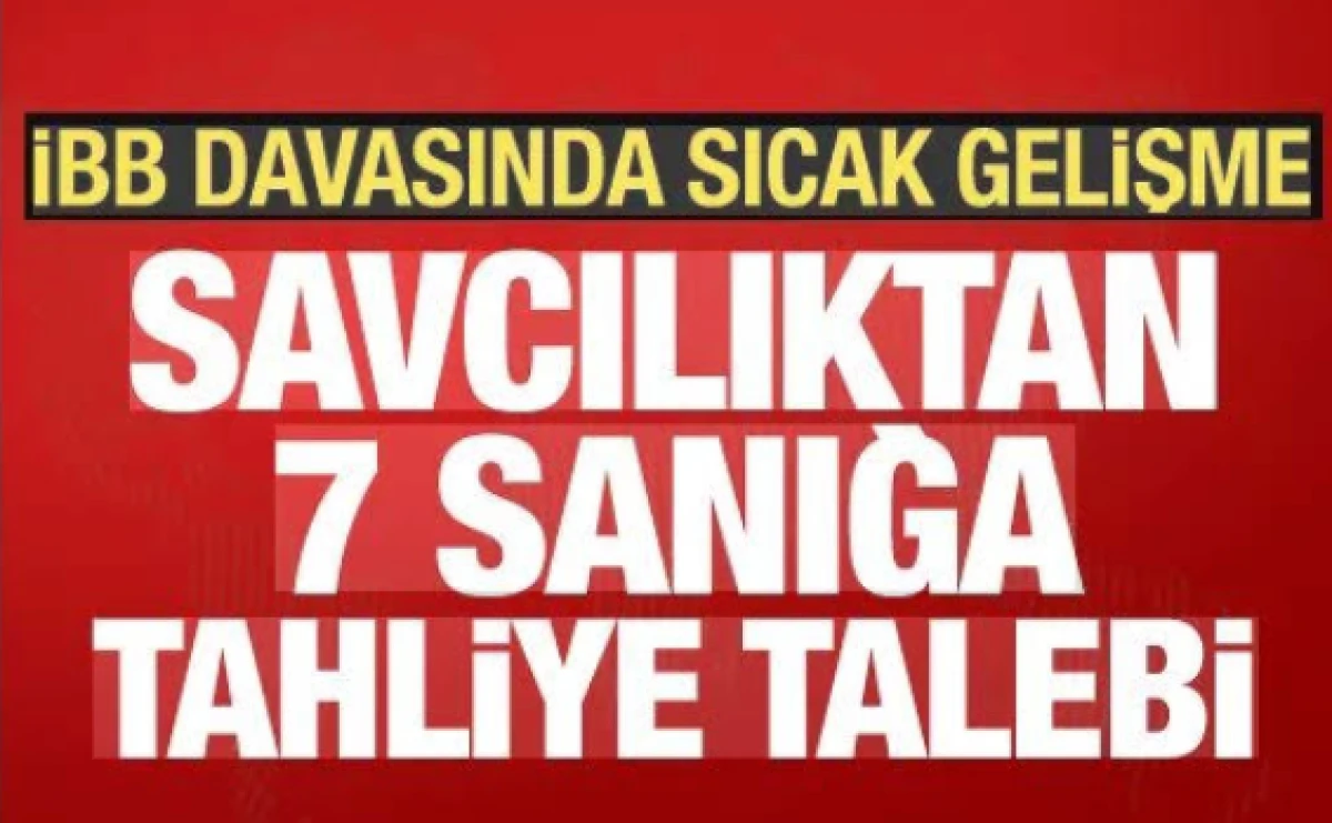 İmamoğlu davasında sıcak gelişme! Savcıdan 5 tahliye talebi
