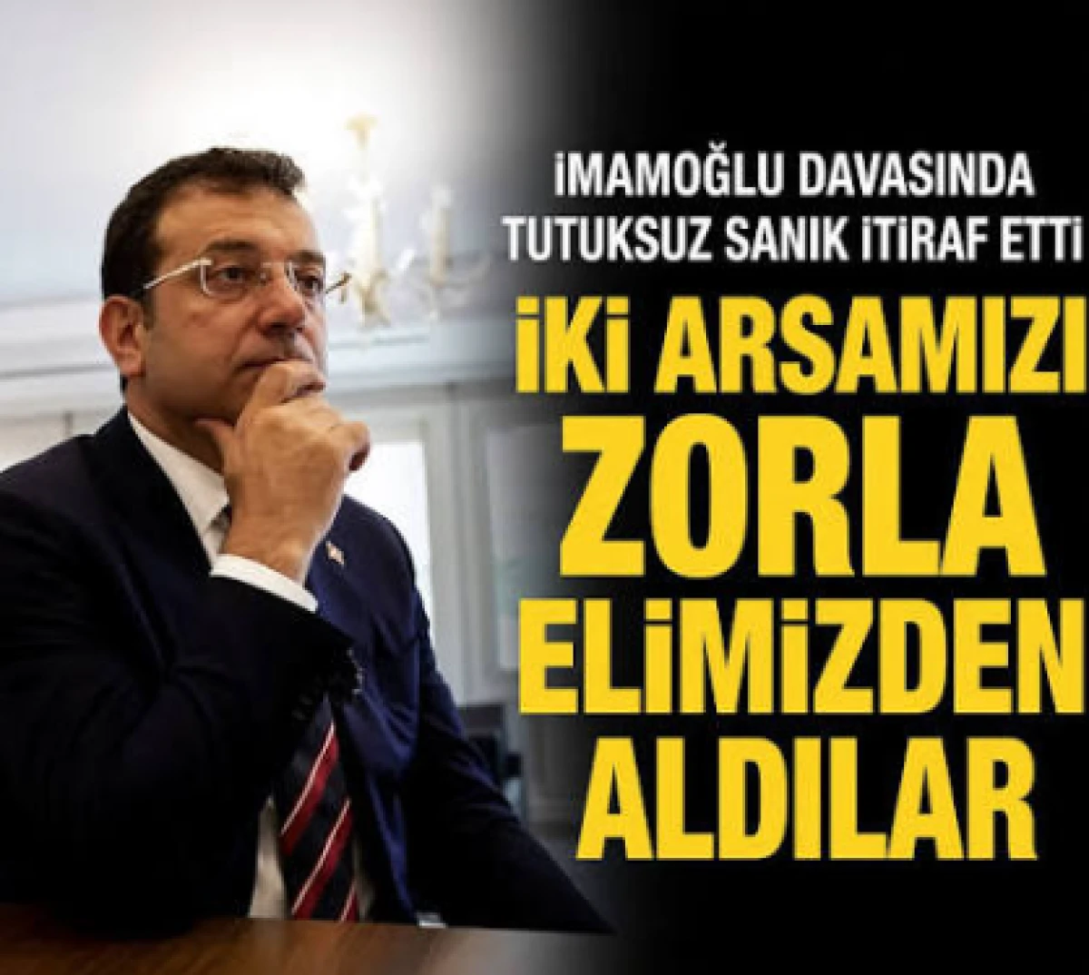 İmamoğlu davasında tutuksuz sanık Danış: İki arsamızı zorla elimden aldılar