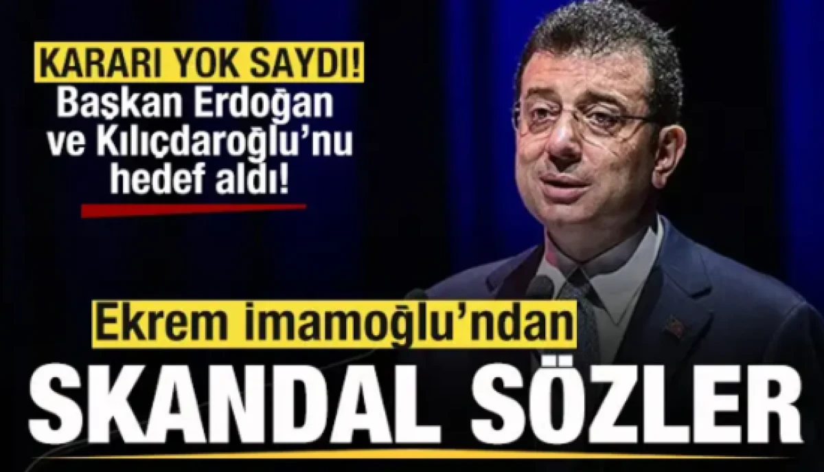 İmamoğlu kararı yok saydı! Başkan Erdoğan ve Kılı&ccedil;daroğlu'nu hedef aldı! Skandal s&ouml;zler
