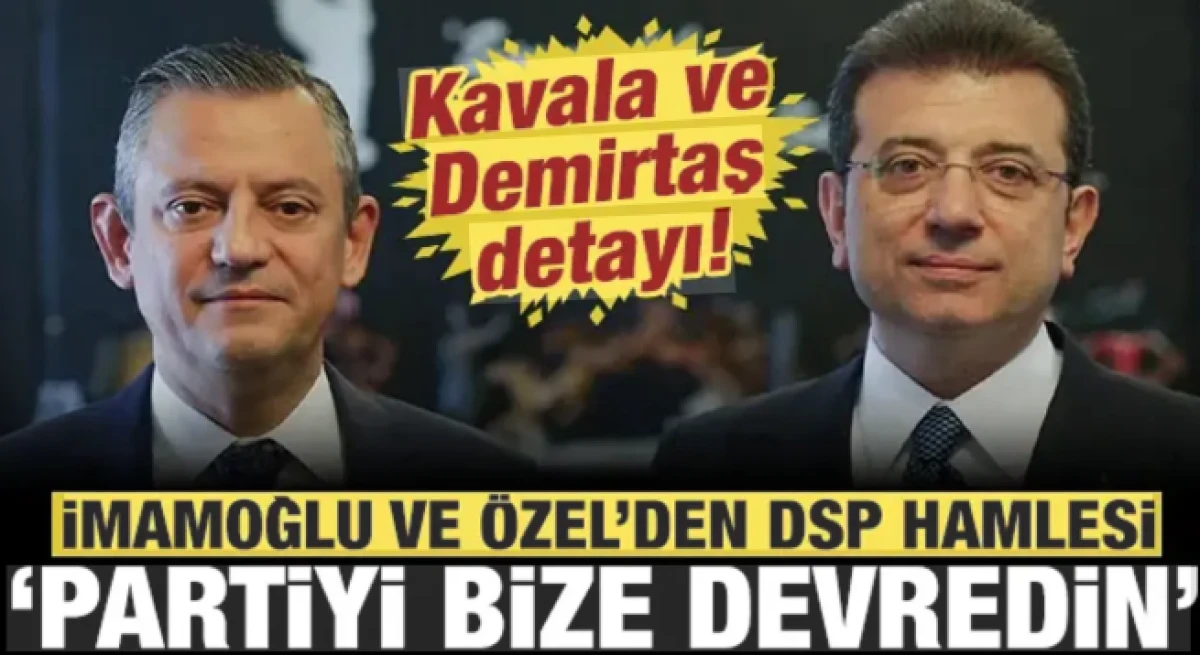 İmamoğlu ve &Ouml;zel, DSP ile g&ouml;r&uuml;ş&uuml;yor! Partiyi bize devredin.Kavala ve Demirtaş detayı!