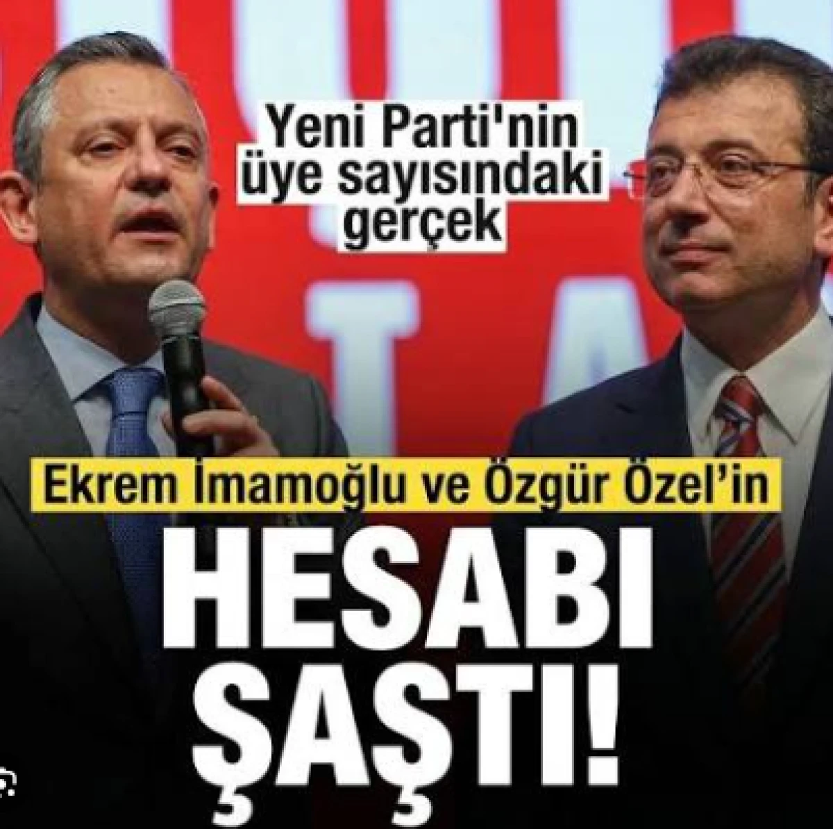 İmamoğlu ve &Ouml;zg&uuml;r &Ouml;zel'in hesabı şaştı! Yeni Parti'nin &uuml;ye sayısındaki ger&ccedil;ek