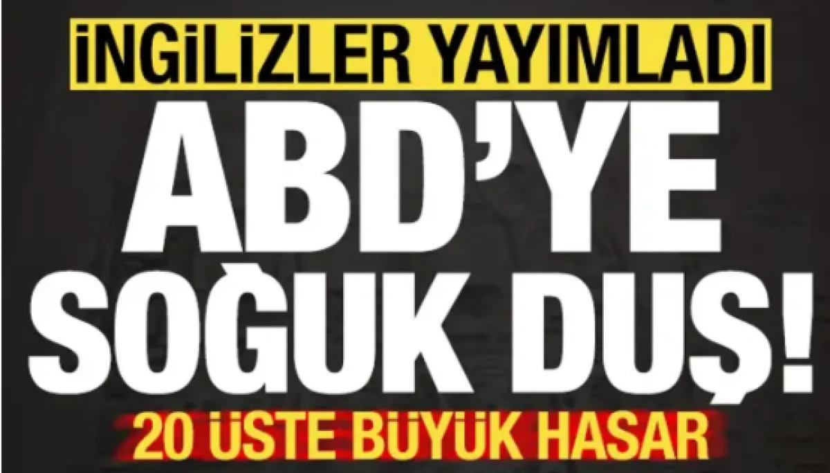 İngilizler kare kare yayımladı! ABD'ye b&uuml;y&uuml;k şok, 20 &uuml;ste b&uuml;y&uuml;k hasar...