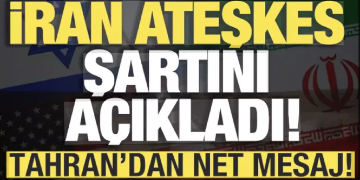 İran ateşkes şartını a&ccedil;ıkladı!                                    
