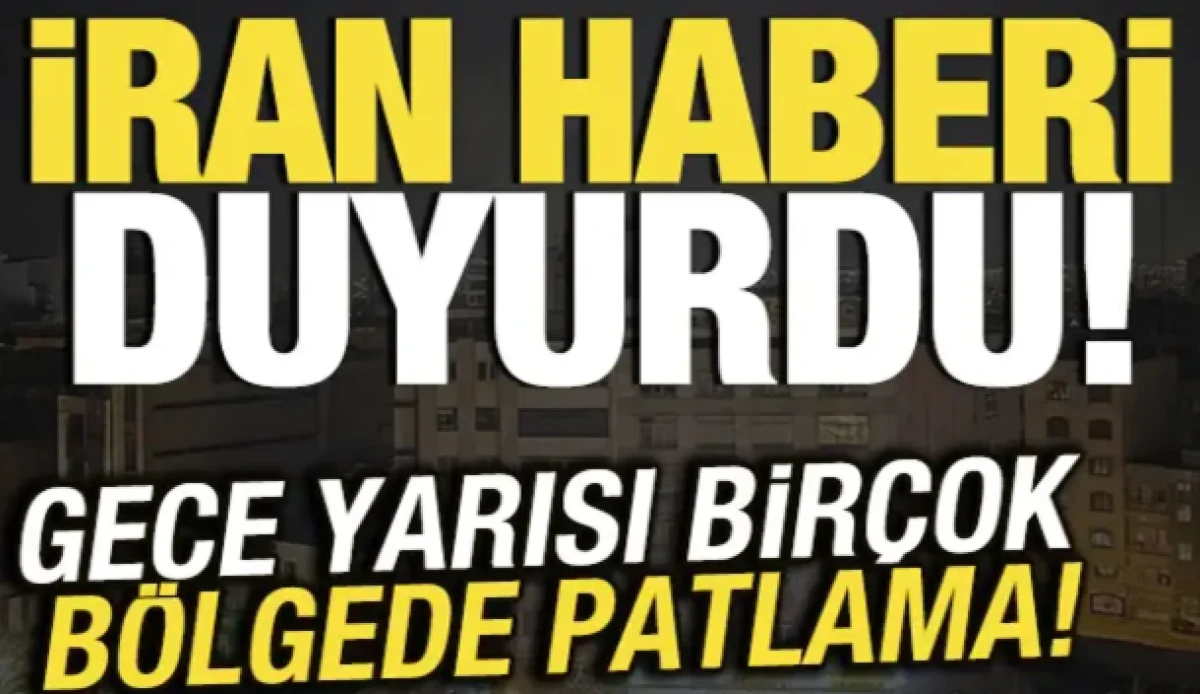  İran haberi duyurdu! Gece yarısı bir&ccedil;ok b&ouml;lgede patlama sesleri duyuldu
