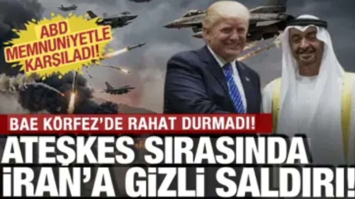 İran'a karşı gizli saldırı d&uuml;zenledi ABD'den aferini aldı! BAE'den skandal hamle