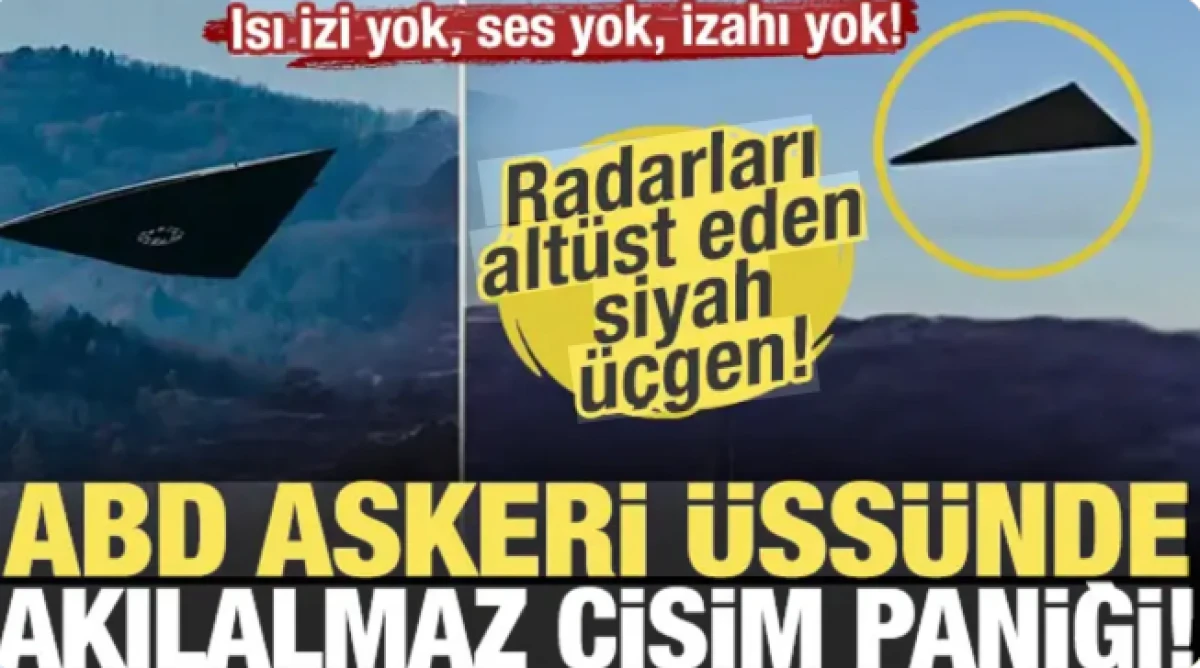 Isı izi yok, ses yok, izahı yok! ABD askeri &uuml;ss&uuml;nde akılalmaz cisim paniği!