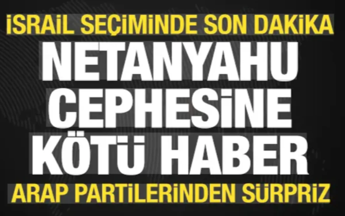 İsrail se&ccedil;iminde son dakika: Netanyahu cephesine k&ouml;t&uuml; haber! Arap partilerden s&uuml;rpriz